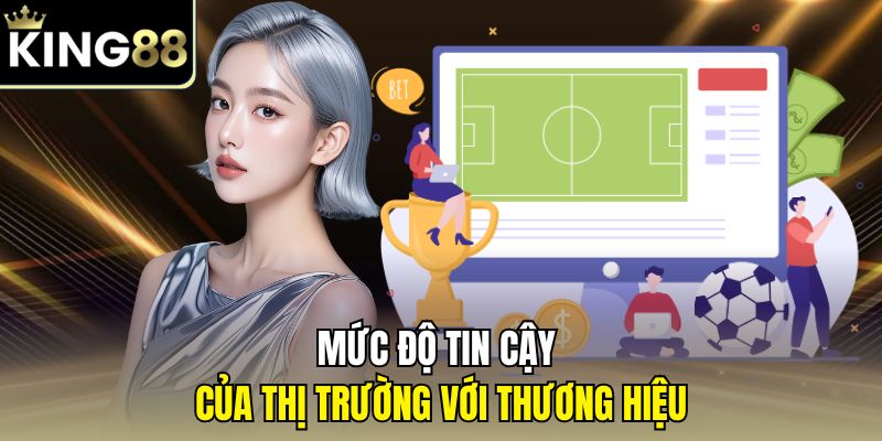 Mức độ tin cậy của thị trường với thương hiệu